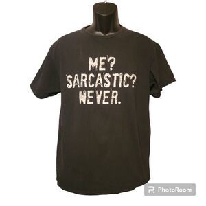 Me?  Sarcastic? Never. T-shirt Men's Size Large